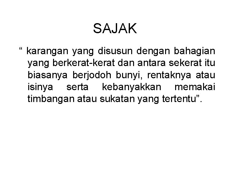 SAJAK “ karangan yang disusun dengan bahagian yang berkerat-kerat dan antara sekerat itu biasanya SAJAK “ karangan yang disusun dengan bahagian yang berkerat-kerat dan antara sekerat itu biasanya