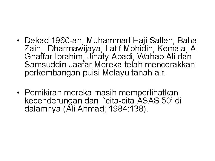  • Dekad 1960 -an, Muhammad Haji Salleh, Baha Zain, Dharmawijaya, Latif Mohidin, Kemala,