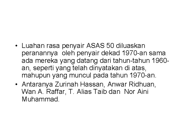  • Luahan rasa penyair ASAS 50 diluaskan peranannya oleh penyair dekad 1970 -an