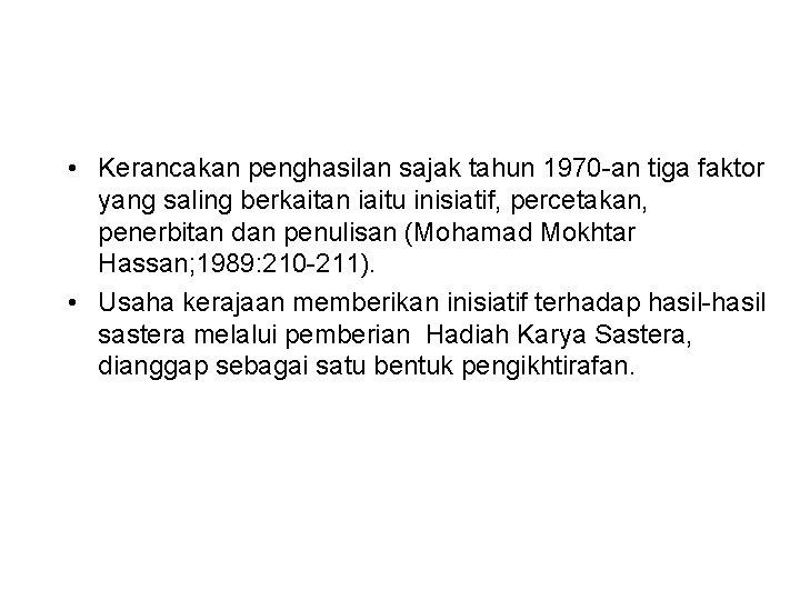  • Kerancakan penghasilan sajak tahun 1970 -an tiga faktor yang saling berkaitan iaitu