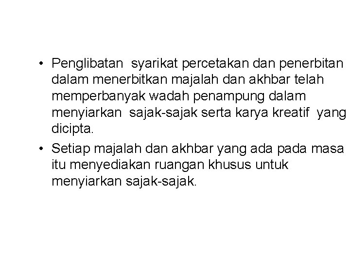  • Penglibatan syarikat percetakan dan penerbitan dalam menerbitkan majalah dan akhbar telah memperbanyak