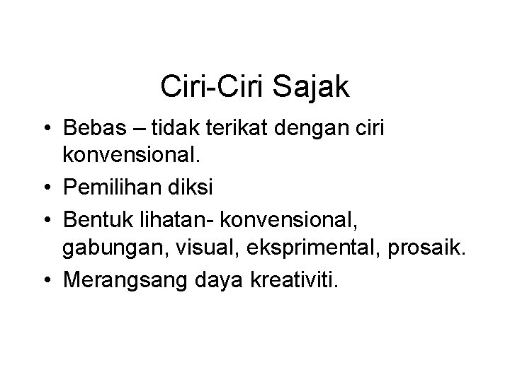 Ciri-Ciri Sajak • Bebas – tidak terikat dengan ciri konvensional. • Pemilihan diksi •