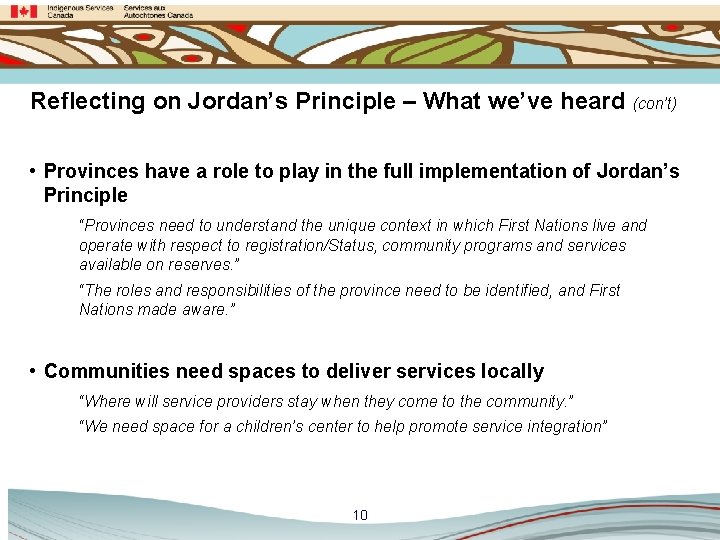 Reflecting on Jordan’s Principle – What we’ve heard (con’t) • Provinces have a role