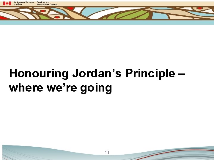 Honouring Jordan’s Principle – where we’re going 11 