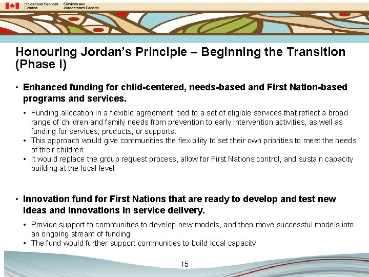 Honouring Jordan’s Principle – Beginning the Transition (Phase I) • Enhanced funding for child-centered,