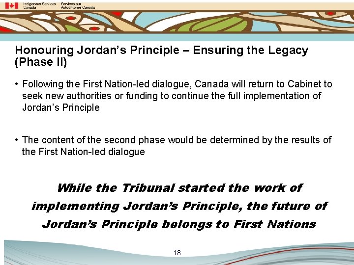 Honouring Jordan’s Principle – Ensuring the Legacy (Phase II) • Following the First Nation-led