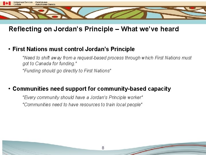 Reflecting on Jordan’s Principle – What we’ve heard • First Nations must control Jordan’s