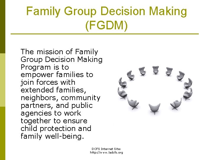 Family Group Decision Making (FGDM) The mission of Family Group Decision Making Program is