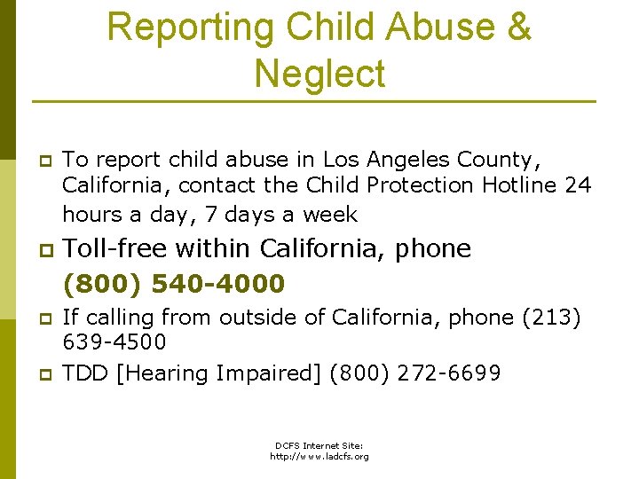 Reporting Child Abuse & Neglect p To report child abuse in Los Angeles County,