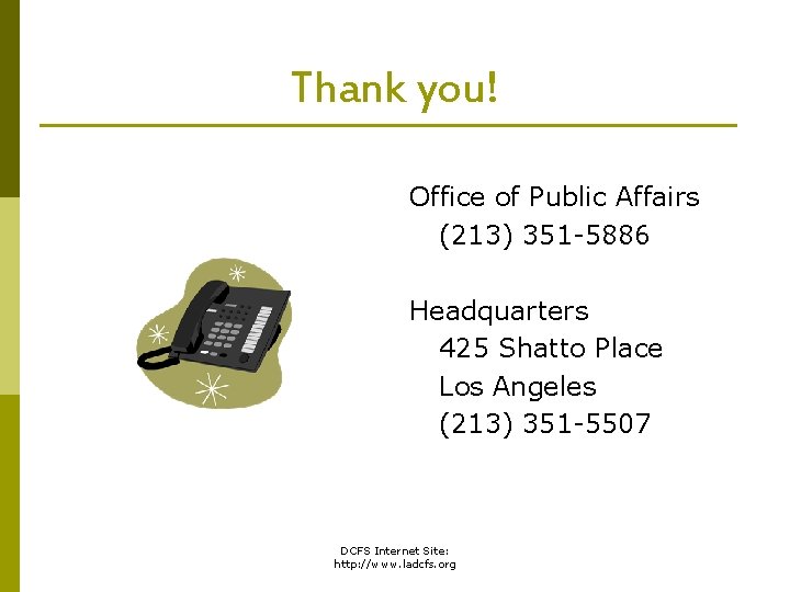 Thank you! Office of Public Affairs (213) 351 -5886 Headquarters 425 Shatto Place Los