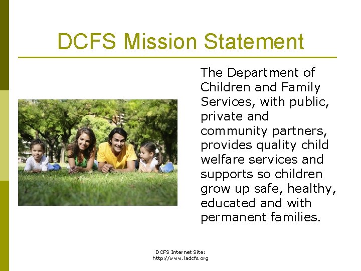 DCFS Mission Statement The Department of Children and Family Services, with public, private and