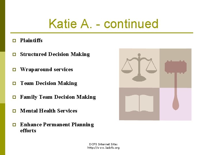 Katie A. - continued p Plaintiffs p Structured Decision Making p Wraparound services p