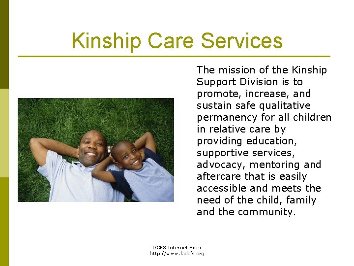 Kinship Care Services The mission of the Kinship Support Division is to promote, increase,