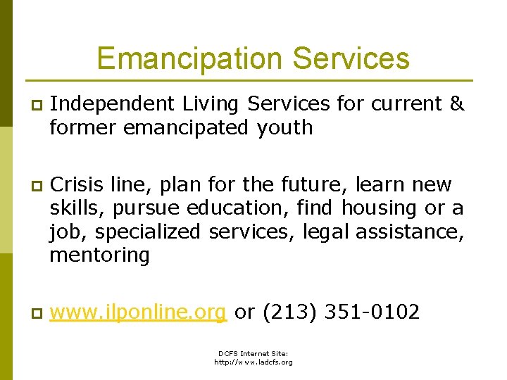 Emancipation Services p Independent Living Services for current & former emancipated youth p Crisis