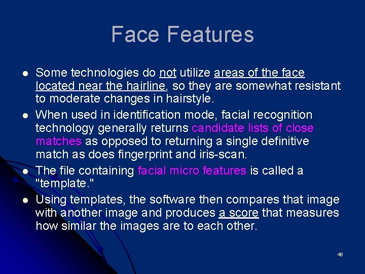 Face Features l l Some technologies do not utilize areas of the face located