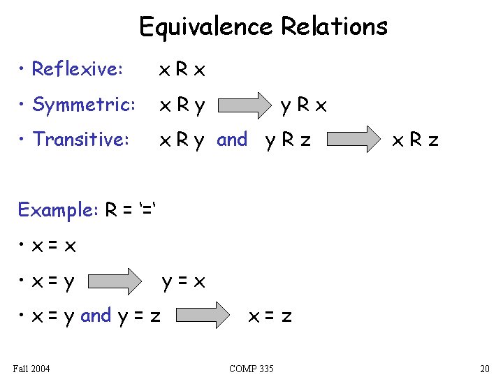 Equivalence Relations • Reflexive: x. Rx • Symmetric: x. Ry • Transitive: x R