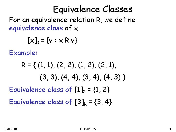 Equivalence Classes For an equivalence relation R, we define equivalence class of x [x]R