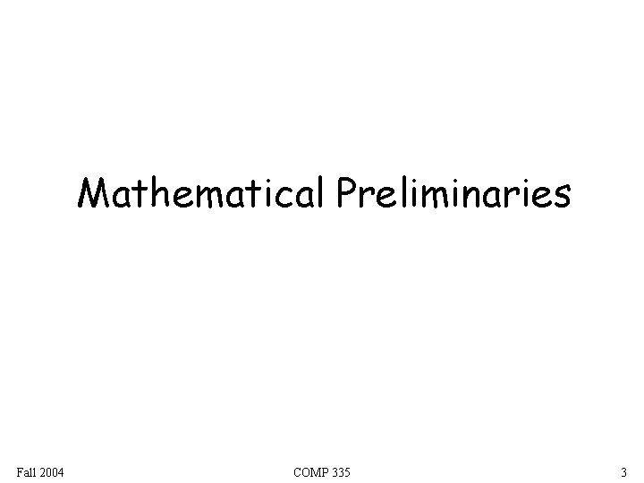 Mathematical Preliminaries Fall 2004 COMP 335 3 