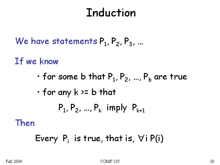 Induction We have statements P 1, P 2, P 3, … If we know