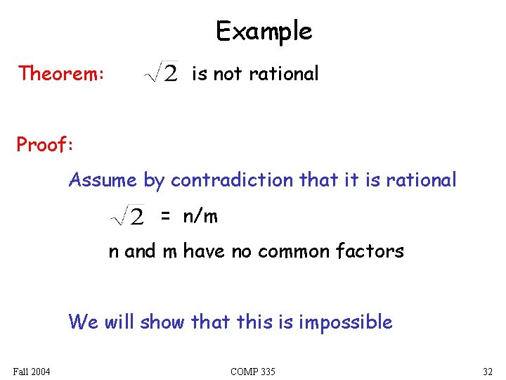 Example Theorem: is not rational Proof: Assume by contradiction that it is rational =