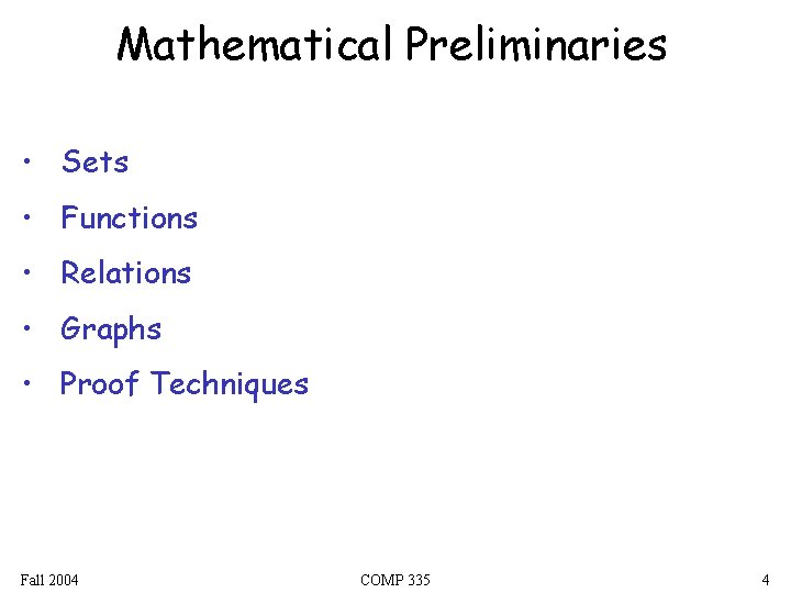 Mathematical Preliminaries • Sets • Functions • Relations • Graphs • Proof Techniques Fall