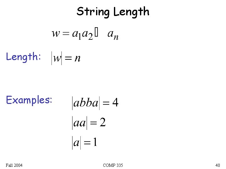 String Length: Examples: Fall 2004 COMP 335 40 