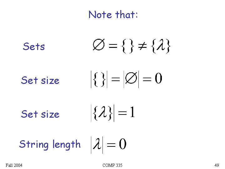 Note that: Sets Set size String length Fall 2004 COMP 335 49 Note that: Sets Set size String length Fall 2004 COMP 335 49