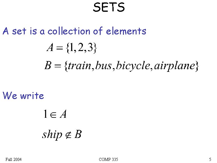 SETS A set is a collection of elements We write Fall 2004 COMP 335