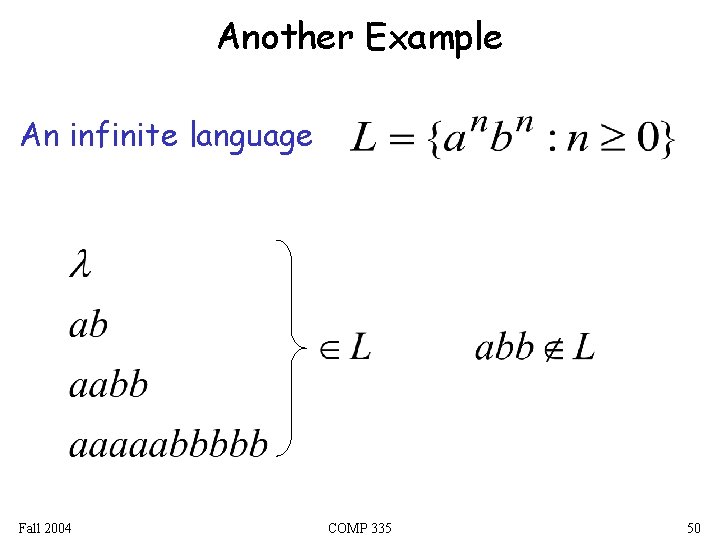 Another Example An infinite language Fall 2004 COMP 335 50 