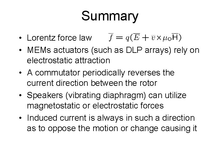Summary • Lorentz force law • MEMs actuators (such as DLP arrays) rely on