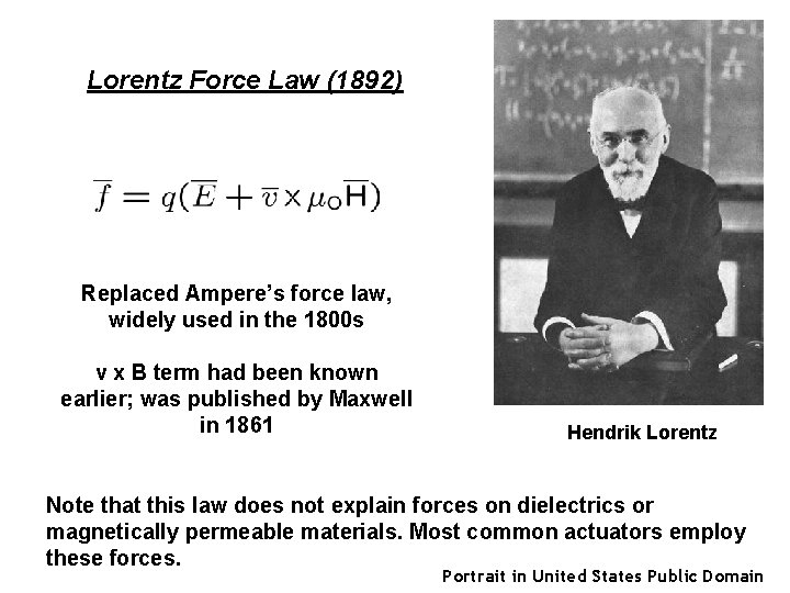 Lorentz Force Law (1892) Replaced Ampere’s force law, widely used in the 1800 s