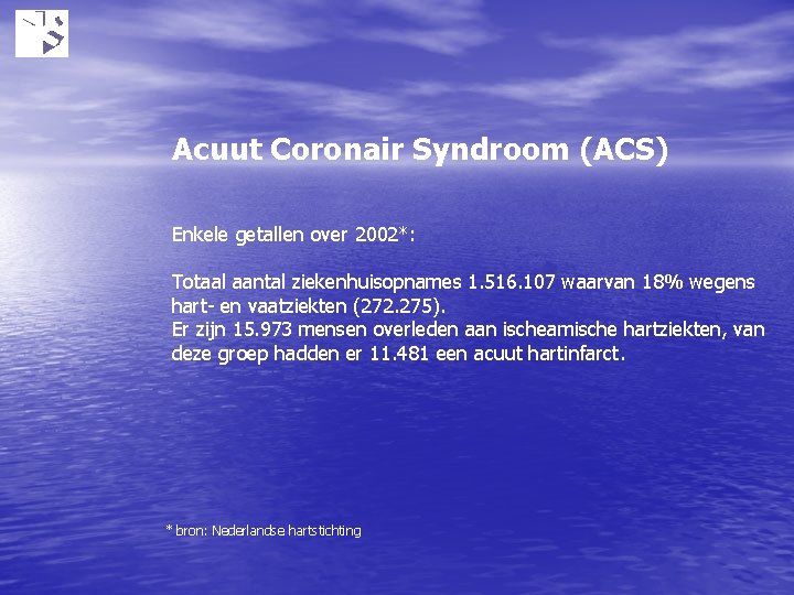 Acuut Coronair Syndroom (ACS) Enkele getallen over 2002*: Totaal aantal ziekenhuisopnames 1. 516. 107