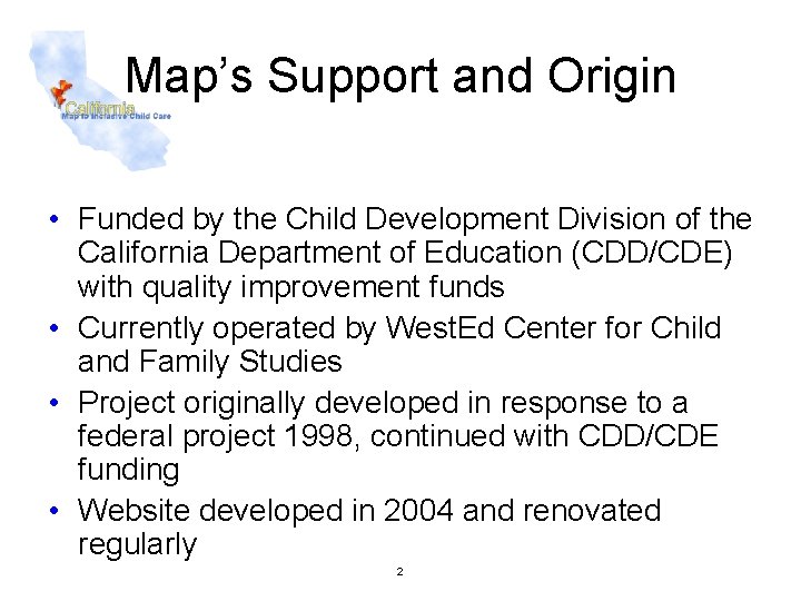 Map’s Support and Origin • Funded by the Child Development Division of the California