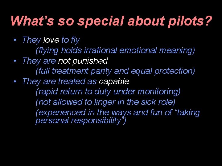 What’s so special about pilots? • They love to fly (flying holds irrational emotional