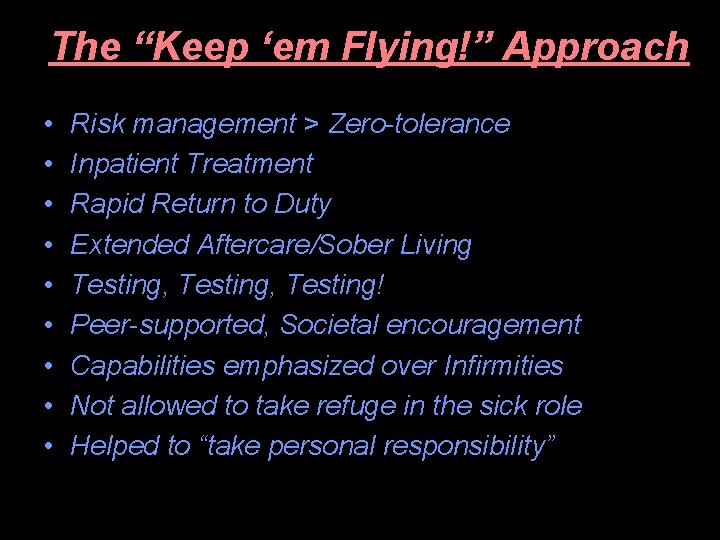 The “Keep ‘em Flying!” Approach • • • Risk management > Zero-tolerance Inpatient Treatment