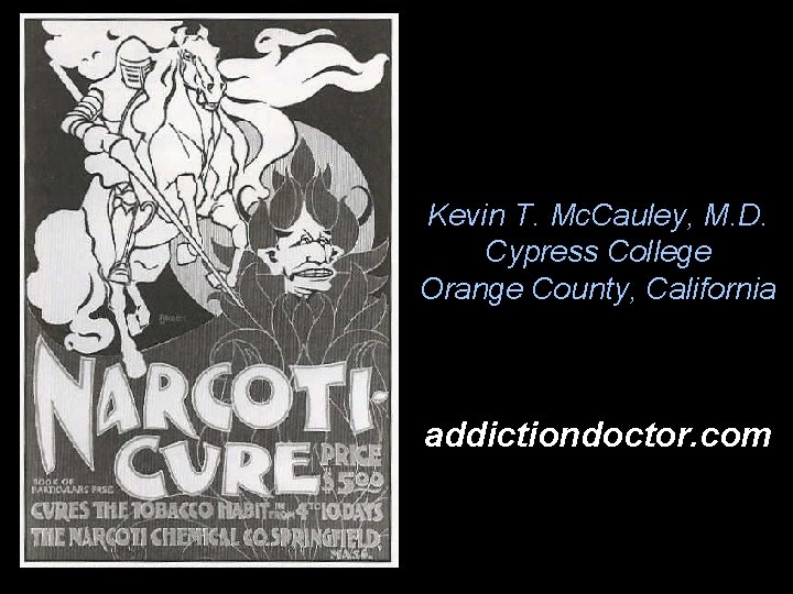 Kevin T. Mc. Cauley, M. D. Cypress College Orange County, California addictiondoctor. com 