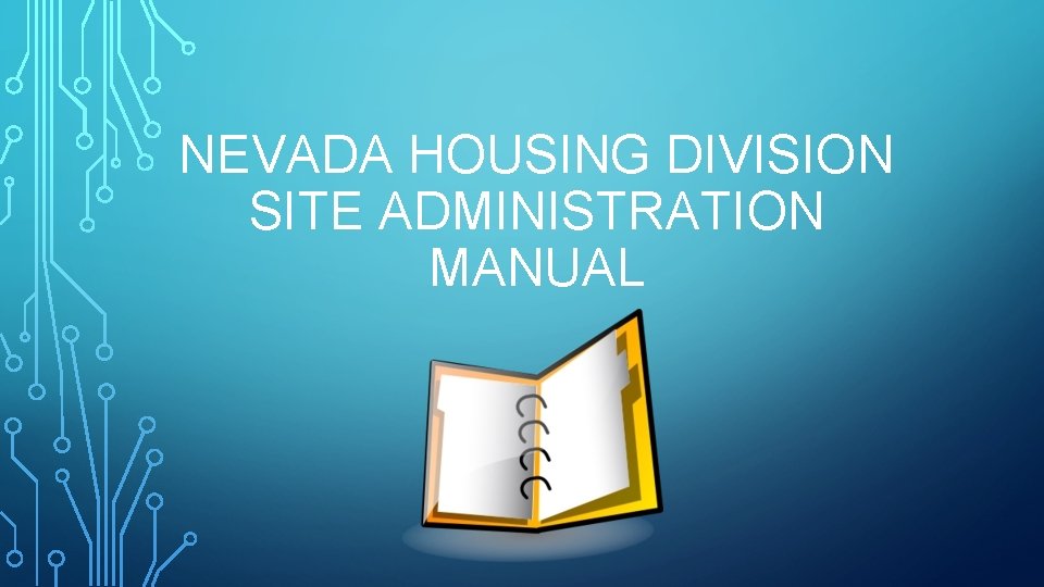 NEVADA HOUSING DIVISION SITE ADMINISTRATION MANUAL 