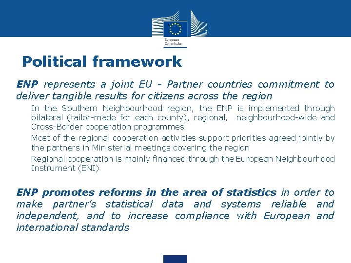 Political framework ENP represents a joint EU - Partner countries commitment to deliver tangible