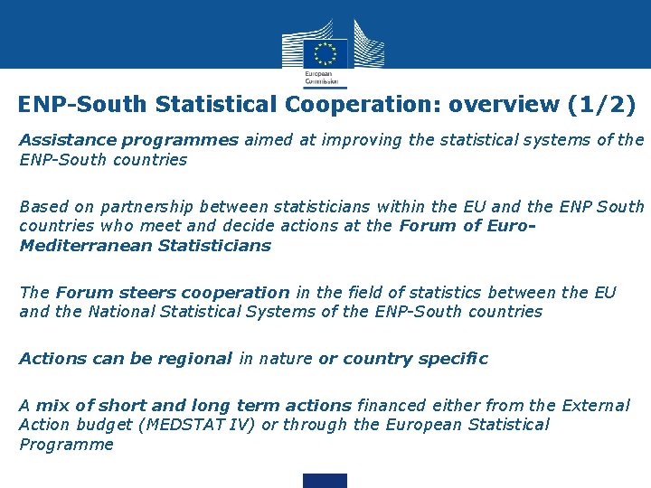 ENP-South Statistical Cooperation: overview (1/2) Assistance programmes aimed at improving the statistical systems of