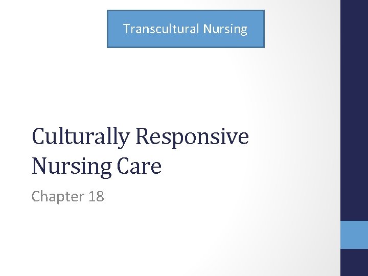 Transcultural Nursing Culturally Responsive Nursing Care Chapter 18 