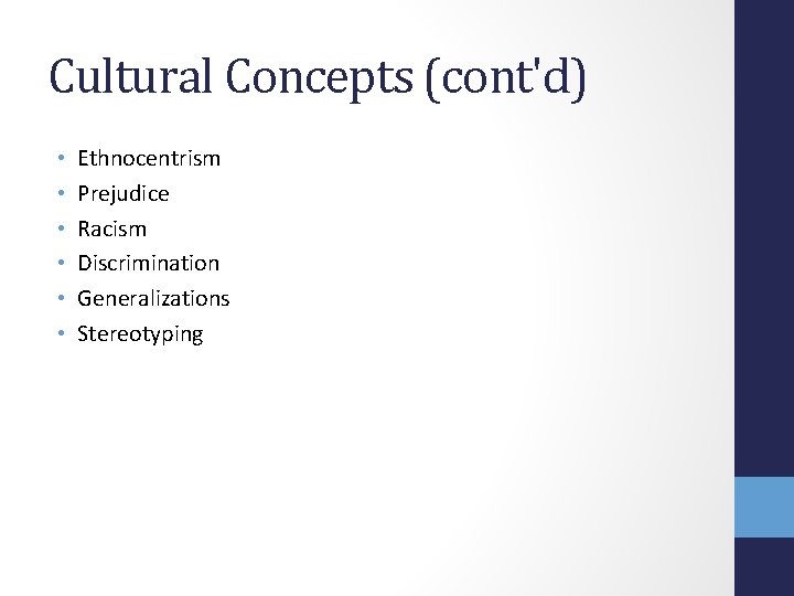Cultural Concepts (cont'd) • • • Ethnocentrism Prejudice Racism Discrimination Generalizations Stereotyping 