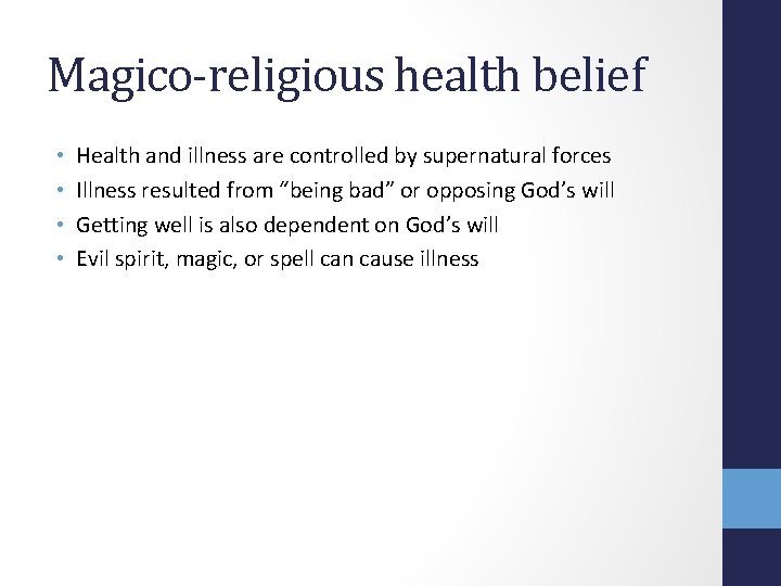 Magico-religious health belief • • Health and illness are controlled by supernatural forces Illness