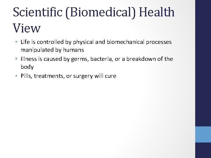 Scientific (Biomedical) Health View • Life is controlled by physical and biomechanical processes manipulated