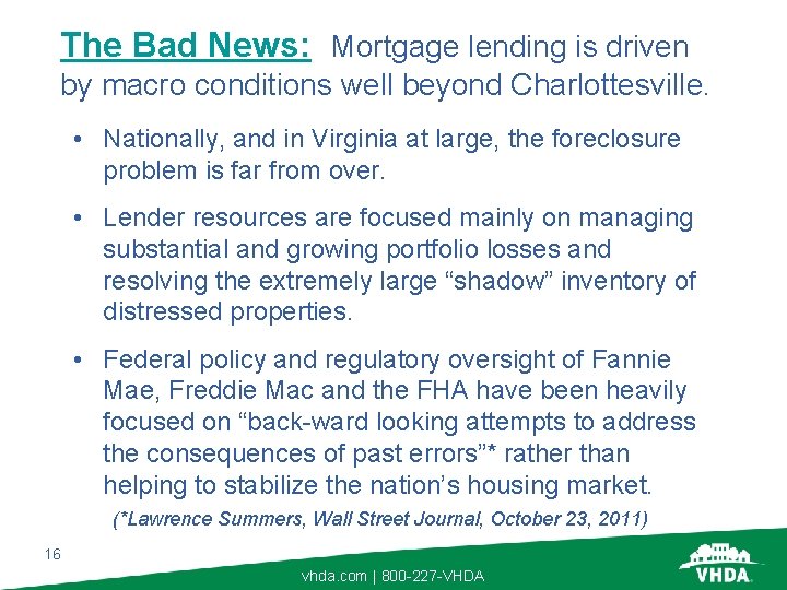 The Bad News: Mortgage lending is driven by macro conditions well beyond Charlottesville. •