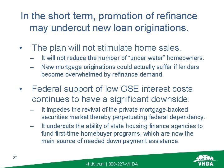 In the short term, promotion of refinance may undercut new loan originations. • The