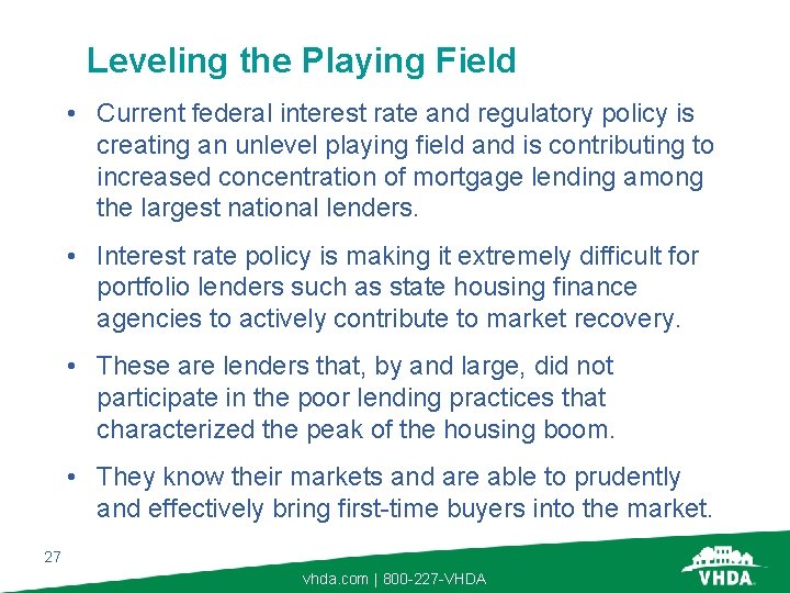 Leveling the Playing Field • Current federal interest rate and regulatory policy is creating