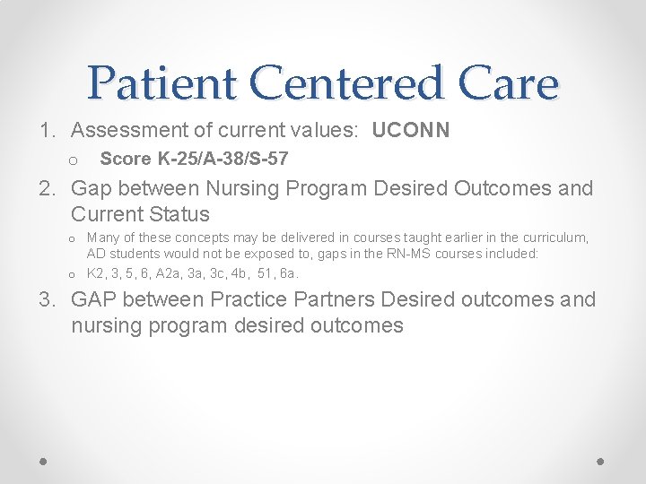 Patient Centered Care 1. Assessment of current values: UCONN o Score K-25/A-38/S-57 2. Gap