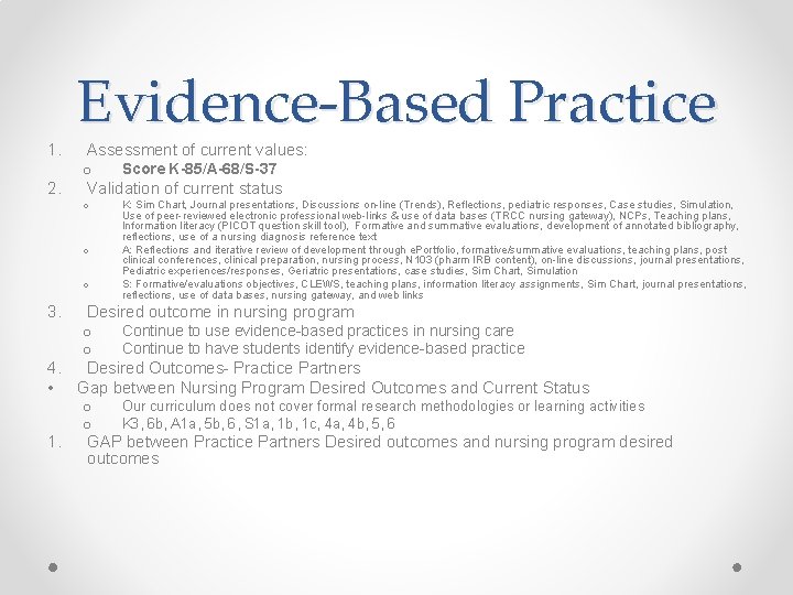 1. 2. Evidence-Based Practice Assessment of current values: o Score K-85/A-68/S-37 Validation of current