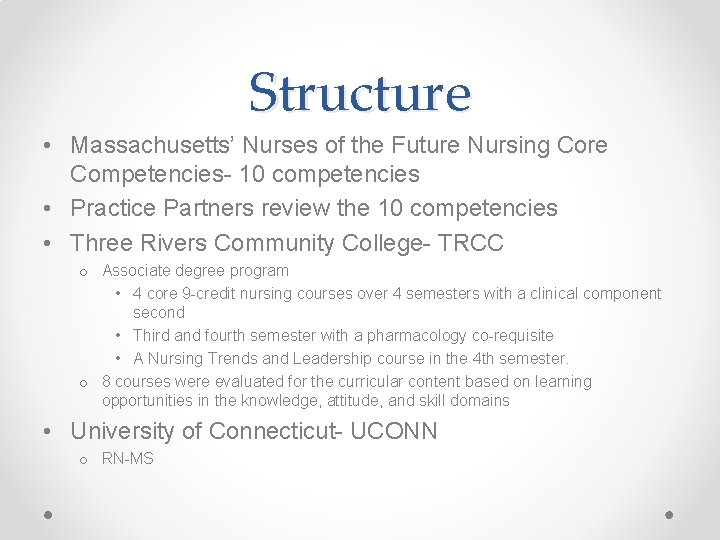 Structure • Massachusetts’ Nurses of the Future Nursing Core Competencies- 10 competencies • Practice