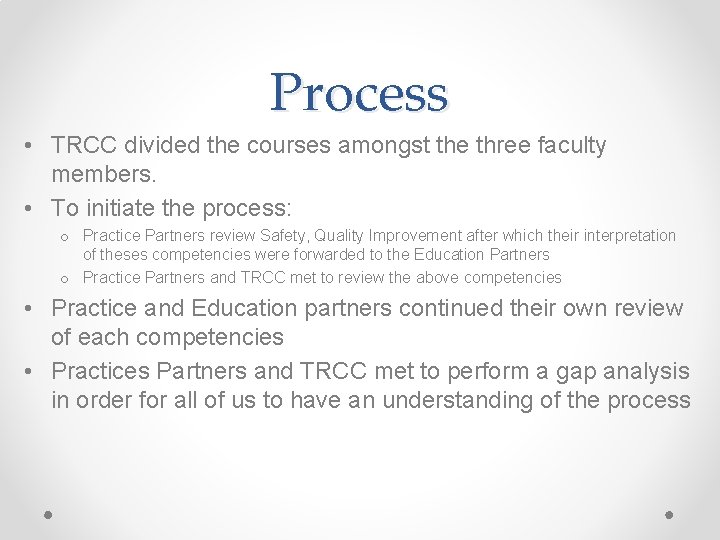 Process • TRCC divided the courses amongst the three faculty members. • To initiate